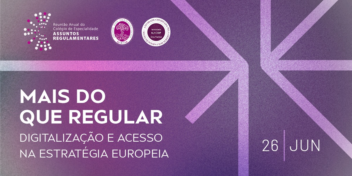 You are currently viewing Reunião Anual do Colégio de Especialidade de Assuntos Regulamentares da Ordem dos Farmacêuticos | 26 de junho de 2025